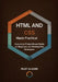 HTML and CSS Made Practical: A practical, Project-Based Guide for Beginners and Working Web Developers by Riley Glover
