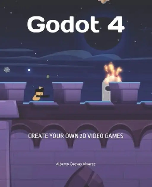 Godot 4: Create your own 2D video games by Alberto Cuevas Álvarez