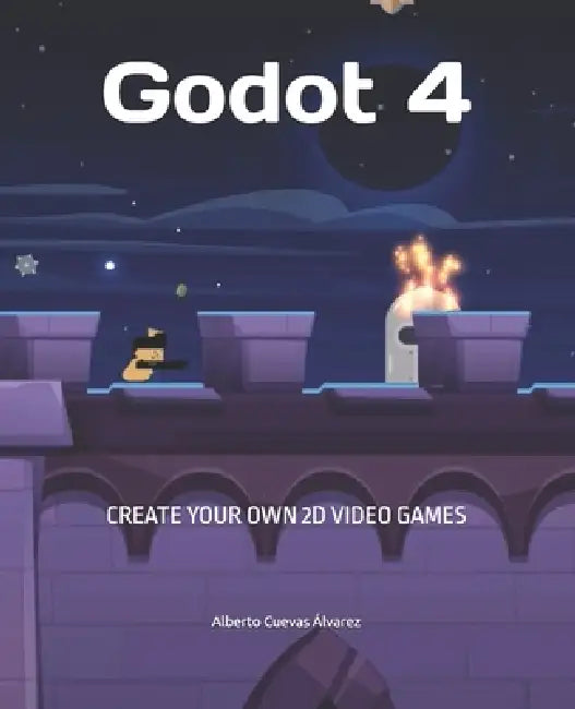 Godot 4: Create your own 2D video games by Alberto Cuevas Álvarez