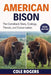American Bison: The Comeback Story, Ecology, Threats, and Conservation by Cole Rogers