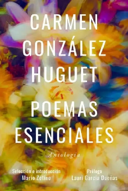 Poemas esenciales: Antología by Mario Zetino, Lauri García Dueñas, Carmen González Huguet