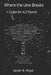 Where the Line Breaks: + Codex for ALT Poems by Sarah B. Royal