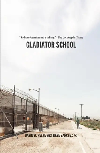 Gladiator School by Jr. Sanchez Dave, David W. Reeve