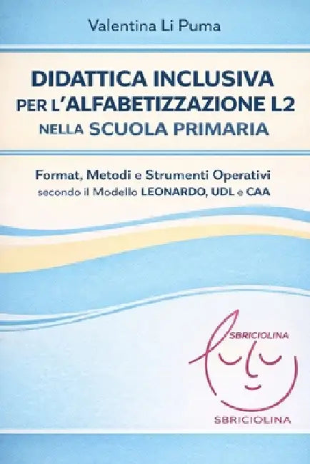 Didattica inclusiva per l'alfabetizzazione L2 nella scuola primaria: Format, metodi e strumenti operativi secondo il modello LEONARDO, UDL e CAA by Valentina Li Puma