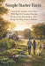 Simple Starter Farm: A Guide For Starting A Small Farm With Tips On Homestead Systems, Growing Food, Rural Safety, And The Joy Of Living Closer To Nat by Joyce Peters
