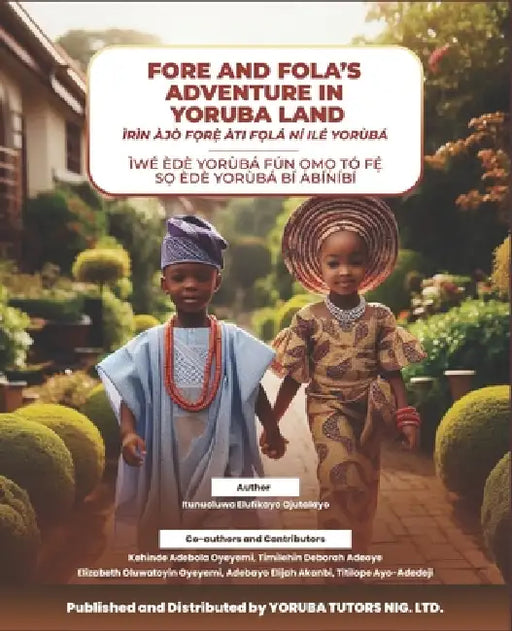 Fore and Fola's Adventure in Yoruba Land: Fore and Fola's Journey in Yoruba Land: A Fun Yoruba-English Cultural Adventure Story for Kids by Itunuoluwa Elufikayo Ojutalayo