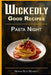 Wickedly Good Recipes - Pasta Night: Bold Flavors. Simple Prep. Unforgettable International Pasta Nights. by Norma Ruth Bennett