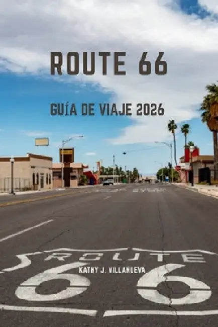 Ruta 66 Guía de Viaje 2026: Una épica odisea por carreteras americanas a través de Norteamérica, donde los vibrantes comienzos de Chicago se encuentra by Kathy J. Villanueva