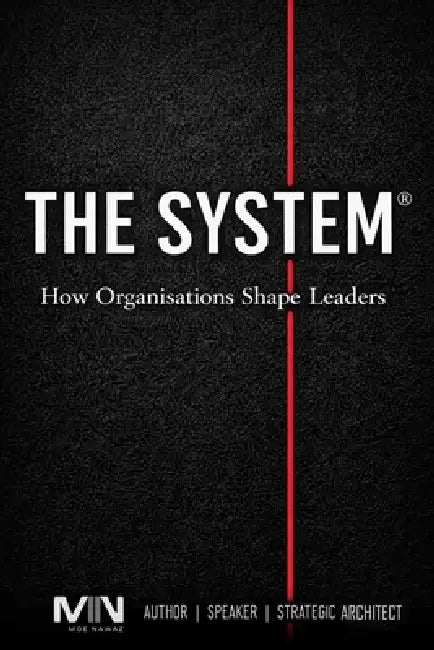 The System: How Organisations Shape Leaders by Moe Nawaz