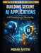 Building Secure AI Applications: LLM Guardrails and Monitoring by Mohan Rayithi