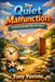 The Quiet Malfunction: Life Inside Systems That Still Work by Tony Yustein
