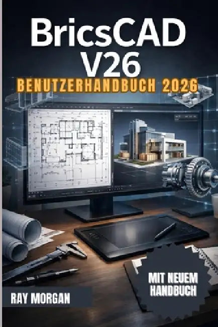BricsCAD 26 Benutzerhandbuch 2026 by Ray Morgan, Ray Morgan