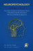 NEUROPSYCHOLOGY Summarized: The User's Guide to the Human Brain: Understanding Neuroscience, Memory, and Neuroplasticity by Devon Kade
