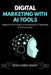 Digital Marketing with AI Tools: Beginner to Pro Guide to Artificial Intelligence, SEO, Social Media, Google Ads, Freelancing & Online Income by Bishes Kumar Sharma