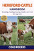 Hereford Cattle Handbook: Breeding, Feeding, Calving, Health, and Herd Management by Cole Rogers