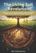 The Living Soil Revolution: Regenerative Soil Ecosystems, Agriculture, Biodiversity, Climate Resilience, Secure Safe Food and Restore Human Health by MD Asaduzzaman