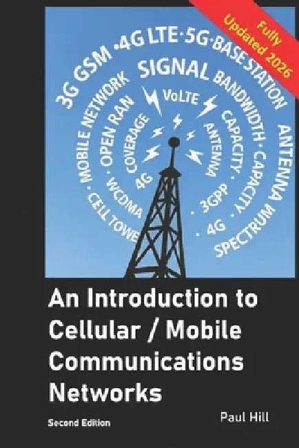 An Introduction to Cellular / Mobile Communications Networks: From the First Generation to the Present Day by Paul Hill