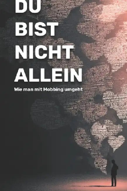 Du bist nicht allein: Wie man mit Mobbing umgeht by Olivia Romero