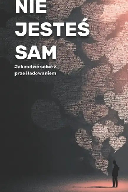 Nie jesteś sam: jak radzic sobie z prześladowaniem by Olivia Romero