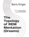 The Topology of REM Mentation (Dreams): Attractors, Affective Projections, and the Dual-Regime Architecture of Consciousness by Boris Kriger