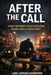 After the Call: A First Responder's Guide to Processing Trauma, Loss, and Moral Injury by Lori A. Caputo-Hartford