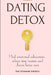 Dating Detox: Heal Emotional Exhaustion, Release Time Wasters and Choose Better Men by The Feminine Energy