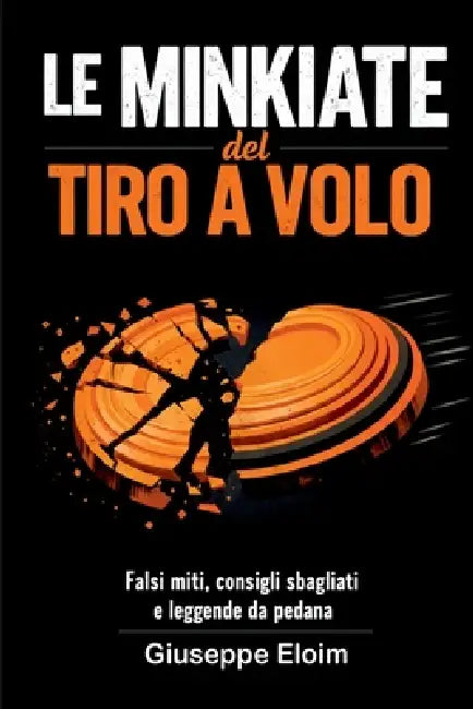 Le Minkiate del Tiro a Volo: Manuale di sopravvivenza mentale in pedana by Giuseppe Eloim