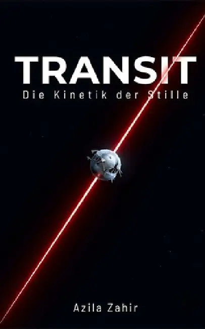 Transit: Die Kinetik der Stille: Hard Science Fiction Roman by Azila Zahir