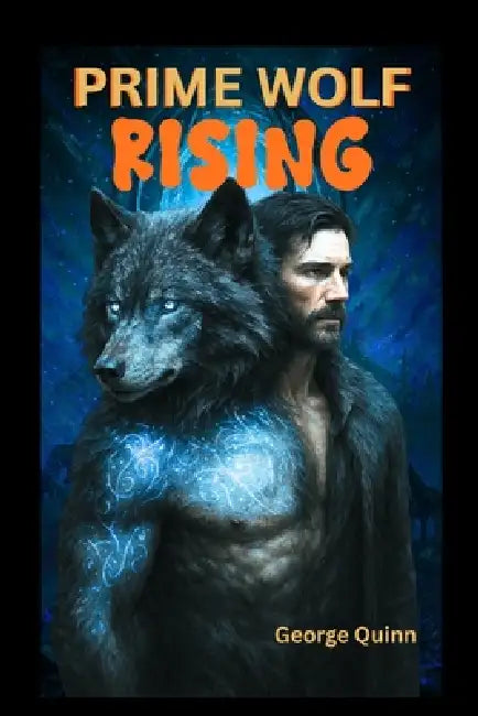 Prime Wolf Raising: A dark wolf-shifter mystery steeped in ancient alien power by George Quinn