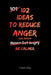 102 Ideas To Reduce Anger: No Perfect Control. No Suppressed Emotion. Simple Anger Management Ideas to Get Angry Less and Stay Calmer. by Charles King