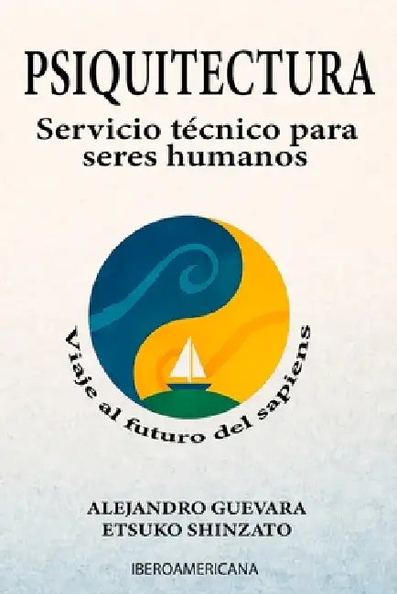 Psiquitectura: Viaje al futuro del sapiens by Etsuko Shinzato, Alejandro Guevara