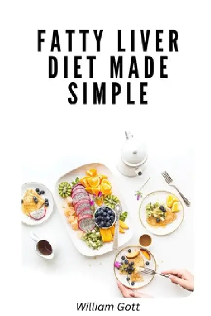 Fatty Liver Diet Made Simple by William Gott