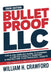 Bulletproof Your LLC: The Plain-English Guide to Forming a Limited Liability Company, Protecting Your Personal Assets, Avoiding Costly Mistakes, and K by William H. Crawford