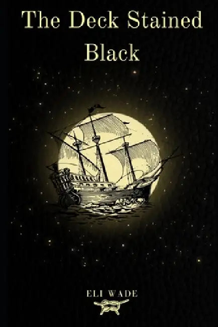 The Deck Stained Black by Eli Wade