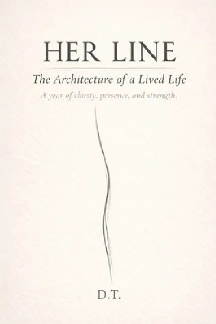 Her Line: The Architecture of a Lived Life by D. T