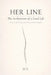 Her Line: The Architecture of a Lived Life by D. T