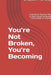 You're Not Broken, You're Becoming: A Gentle & Practical Way to Stop Overthinking and Come Home to Yourself by Brajesh Pandey