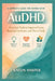 A complete Guide for women with AuDHD: Practical Tools to Improve Focus, Regulate Emotions, and Thrive Daily by Kaelin Harper
