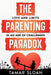 The Parenting Paradox: Love and Limits in an Age of Challenges by Tamar Sloan