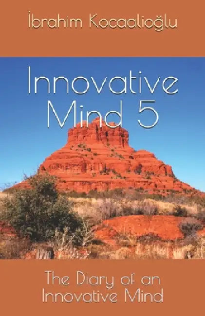 Innovative Mind 5: The Diary of an Innovative Mind by İbrahim Kocaalioğlu