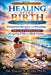 Healing After Birth: The Fourth Trimester and Beyond: Postpartum Recovery and Parenting for Trauma Survivors Navigating PTSD and Birth Trauma. by Halley K. Kyles
