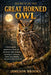 Secrets of the Great Horned Owl: Unveiling the mysterious world of the forest's silent predator, exploring its nocturnal hunts, sharp instincts, and u by Jameson Brooks