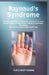 Raynaud's Syndrome: Causes, Symptoms, Treatment, and How Cold and Stress Trigger Sudden Blood Vessel Constriction, Disrupting Circulation in the Finge by Theo Hawthorne