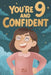 You Are 9 and Confident!: 15 Inspiring Stories for Amazing 9-Year-Old Girls: Tales Featuring Role Models Who Instantly Build Confidence, Determination by Amelia Bright