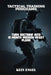 Tactical Training Programs: Turn Doctrine into 12-Month Mission-Ready Plans by Kein Engel