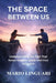 The Space Between Us: Understanding the Pain That Keeps Couples by Mario Linguari