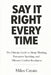 Say It Right Every Time: The Ultimate Guide to Sharp Thinking, Persuasive Speaking, and Effective Conflict Resolution. by Miles Create