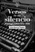 Versos de mi silencio: (Antología poética 2013 - 1958) by Juan Ruiz de Torres