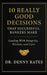 10 Really Good Decisions That Successful Bankers Make: Leading With Integrity, Wisdom, And Care by Denny Bates