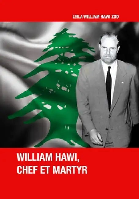 William Hawi, Chef et Martyr by Joumana Zod, Leila William Hawi Zod